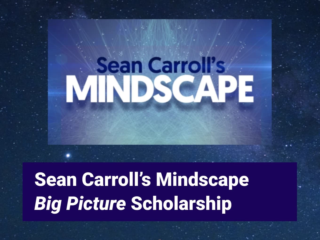 Sean Carroll's Mindscape Big Picture Scholarship