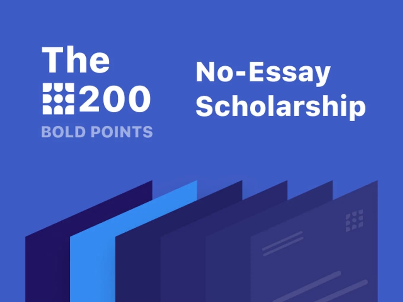 200 Bold Points No-Essay Scholarship