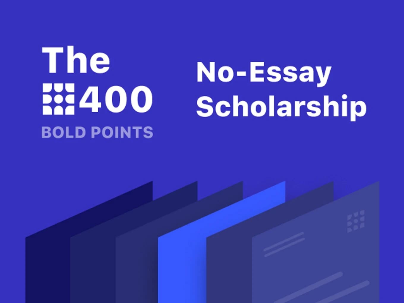 400 Bold Points No-Essay Scholarship