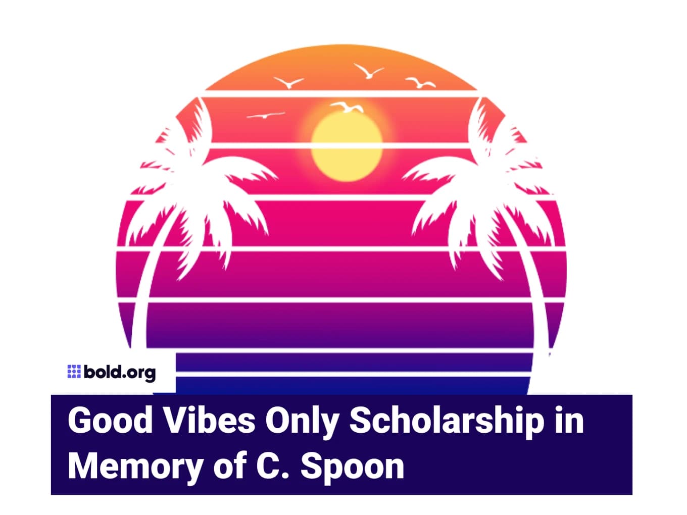 Good Vibes Only Scholarship in Memory of C. Spoon