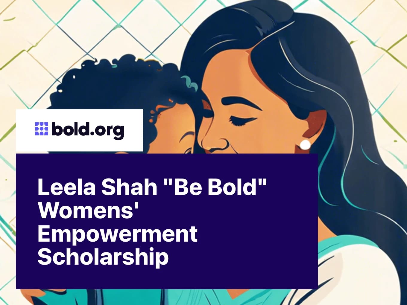 Leela Shah "Be Bold" Womens' Empowerment Scholarship